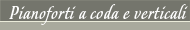 Pianoforti a coda e verticali