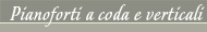 Pianoforti a coda e verticali